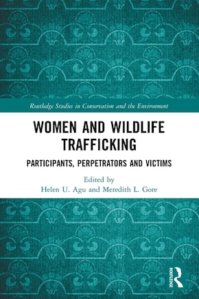 Women and Wildlife Trafficking: Participants, Perpetrators and Victims