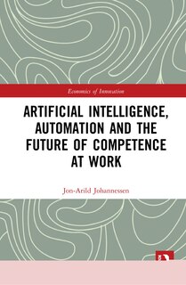 Couverture_Artificial Intelligence, Automation And The Future Of Competence At Work