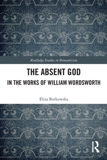 Front cover_The Absent God in the Works of William Wordsworth