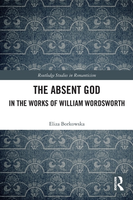 Front cover_The Absent God in the Works of William Wordsworth