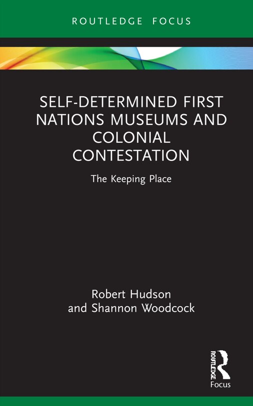 Couverture_Self-determined First Nations Museums And Colonial Contestation