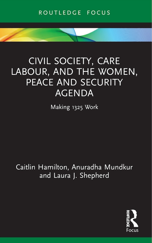 Front cover_Civil Society, Care Labour, and the Women, Peace and Security Agenda