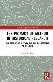 Couverture_The Primacy Of Method In Historical Research
