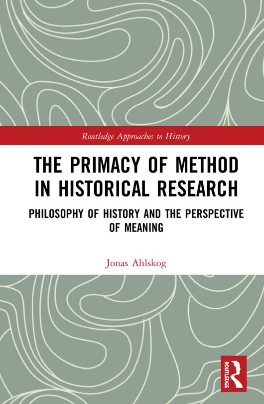Couverture_The Primacy Of Method In Historical Research