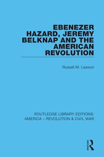 Front cover_Ebenezer Hazard, Jeremy Belknap and the American Revolution