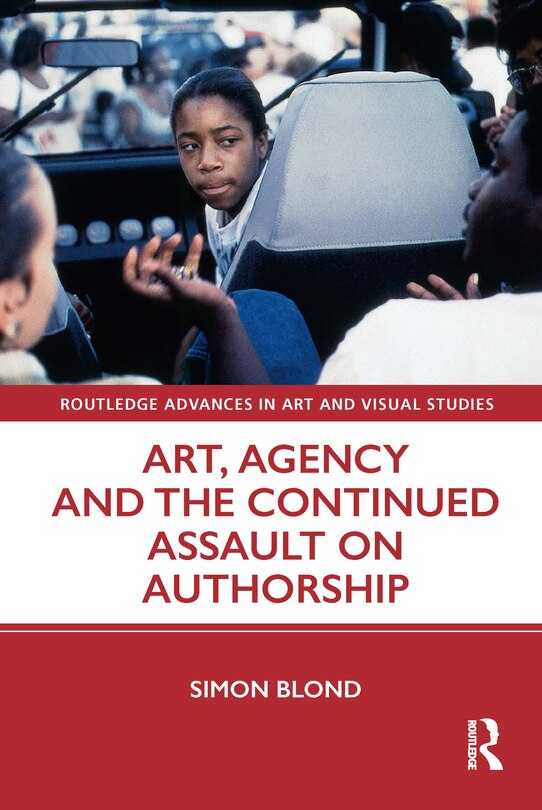 Front cover_Art, Agency and the Continued Assault on Authorship