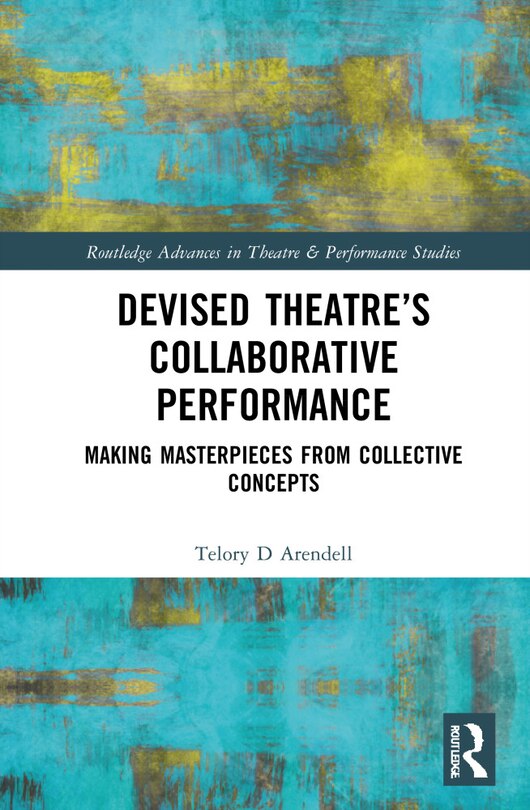 Front cover_Devised Theater's Collaborative Performance