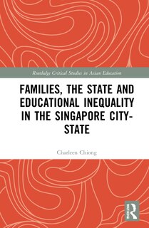 Couverture_Families, the State and Educational Inequality in the Singapore City-State