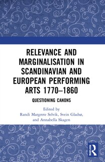 Couverture_Relevance and Marginalisation in Scandinavian and European Performing Arts 1770-1860