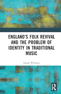 Couverture_England's Folk Revival and the Problem of Identity in Traditional Music