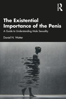 Front cover_The Existential Importance of the Penis