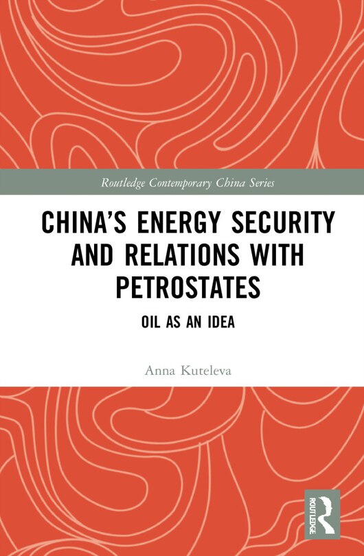 Front cover_China's Energy Security And Relations With Petrostates