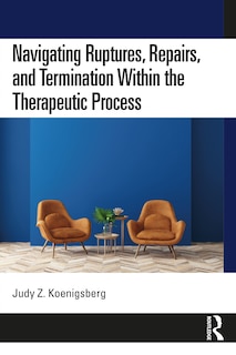 Couverture_Navigating Ruptures, Repairs, and Termination Within the Therapeutic Process