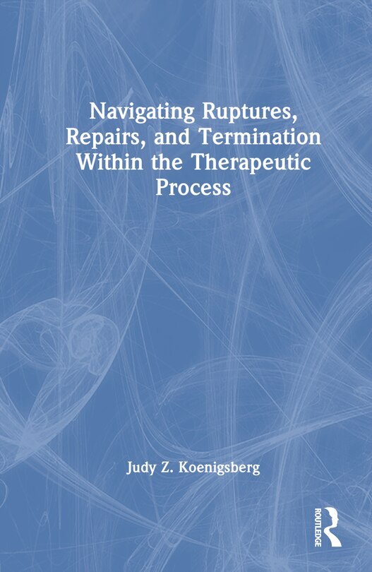 Couverture_Navigating Ruptures, Repairs, and Termination Within the Therapeutic Process
