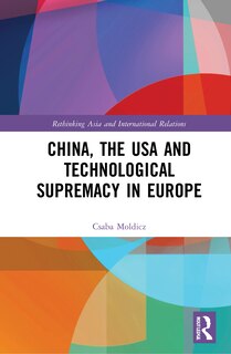 Front cover_China, the USA and Technological Supremacy in Europe