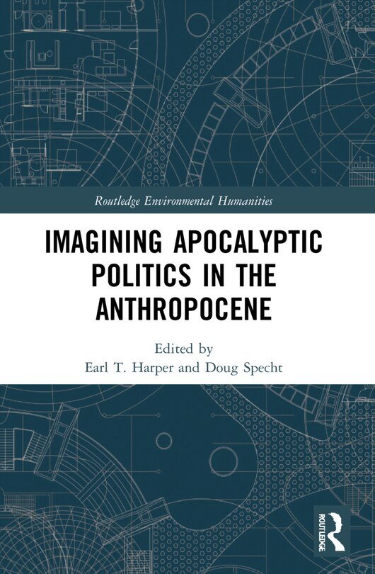 Front cover_Imagining Apocalyptic Politics in the Anthropocene