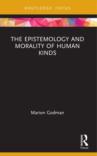 Couverture_The Epistemology and Morality of Human Kinds