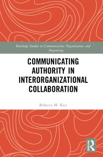 Front cover_Communicating Authority In Interorganizational Collaboration