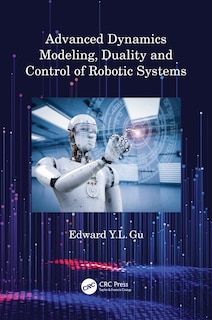 Front cover_Advanced Dynamics Modeling, Duality and Control of Robotic Systems