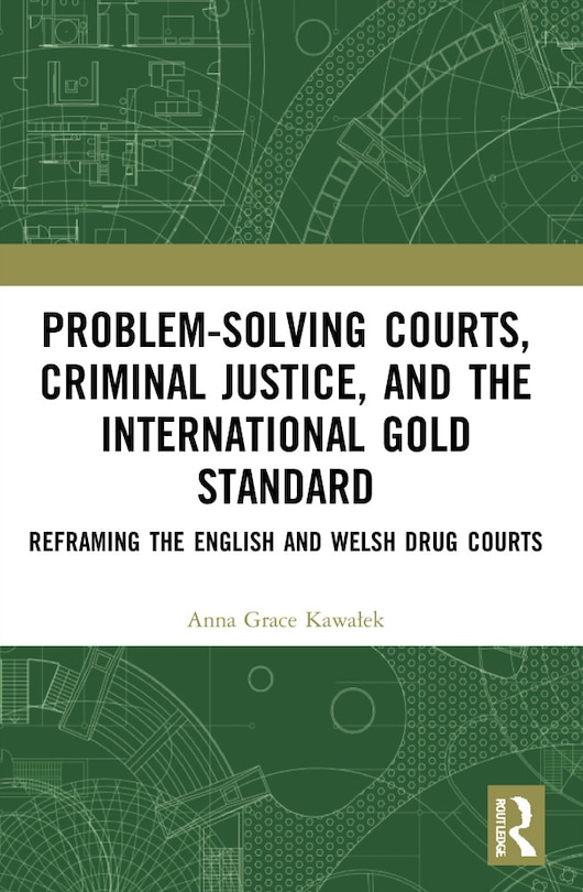 Front cover_Problem-Solving Courts, Criminal Justice, and the International Gold Standard