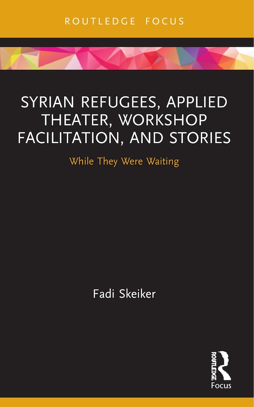 Couverture_Syrian Refugees, Applied Theater, Workshop Facilitation, and Stories