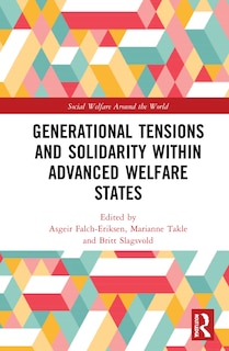 Generational Tensions And Solidarity Within Advanced Welfare States