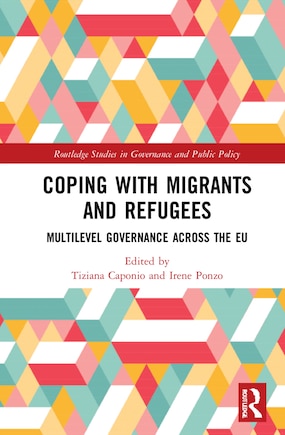 Coping with Migrants and Refugees: Multilevel Governance across the EU