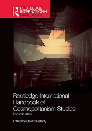 Routledge International Handbook Of Cosmopolitanism Studies