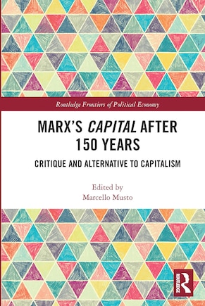 Marx's Capital After 150 Years: Critique And Alternative To Capitalism