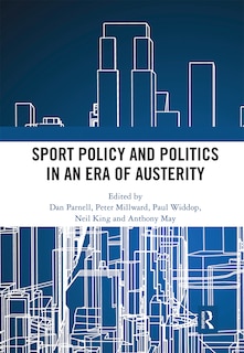 Front cover_Sport Policy And Politics In An Era Of Austerity