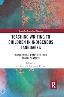 Teaching Writing To Children In Indigenous Languages: Instructional Practices From Global Contexts