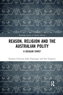 Reason, Religion And The Australian Polity: A Secular State?