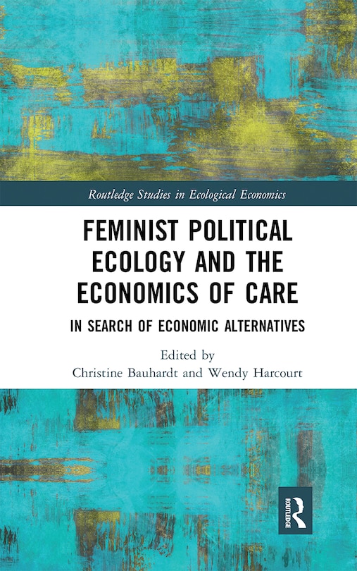 Couverture_Feminist Political Ecology And The Economics Of Care