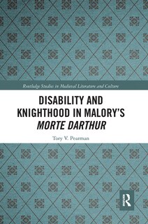 Front cover_Disability And Knighthood In Malory's Morte Darthur