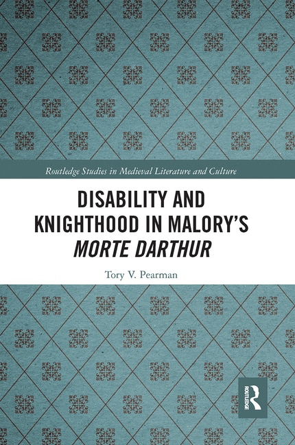 Front cover_Disability And Knighthood In Malory's Morte Darthur