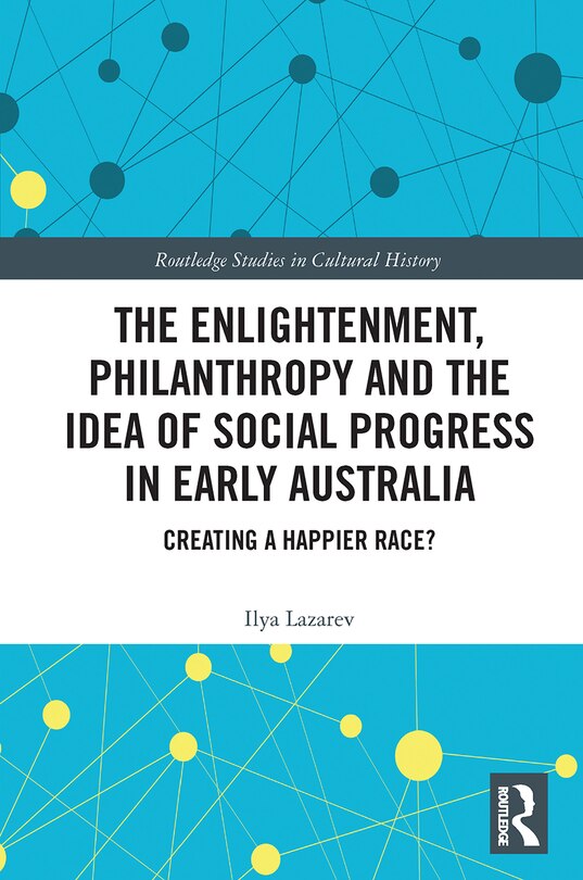 Front cover_The Enlightenment, Philanthropy And The Idea Of Social Progress In Early Australia