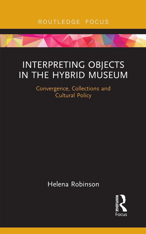 Front cover_Interpreting Objects In The Hybrid Museum