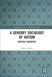 Front cover_A Sensory Sociology Of Autism