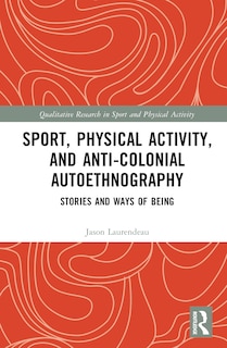 Couverture_Sport, Physical Activity, and Anti-Colonial Autoethnography