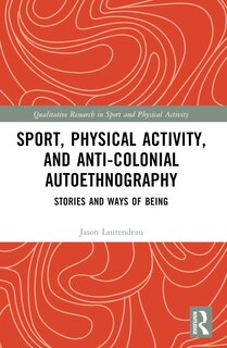 Front cover_Sport, Physical Activity, and Anti-Colonial Autoethnography