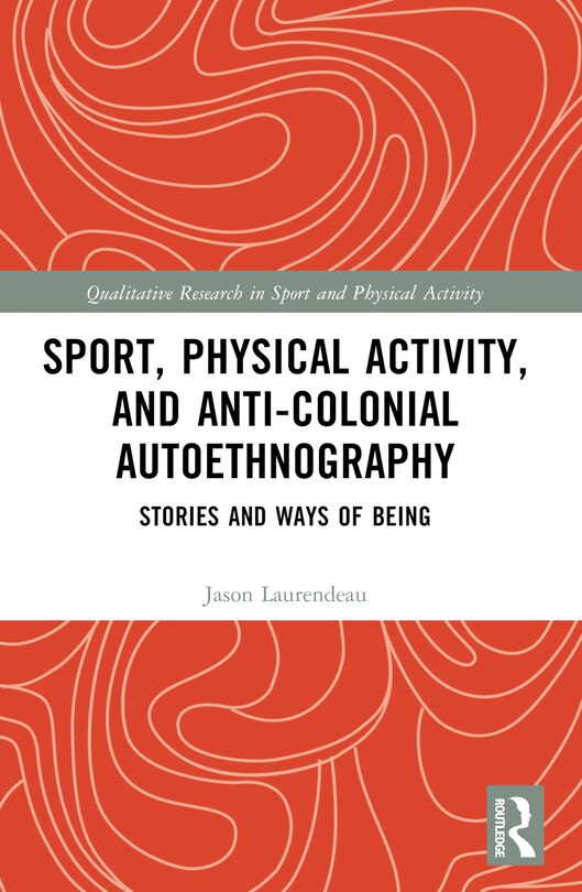 Front cover_Sport, Physical Activity, and Anti-Colonial Autoethnography