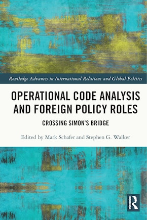 Operational Code Analysis and Foreign Policy Roles: Crossing Simon's Bridge