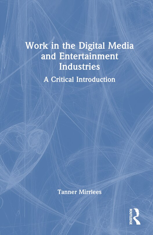 Front cover_Work in the Digital Media and Entertainment Industries