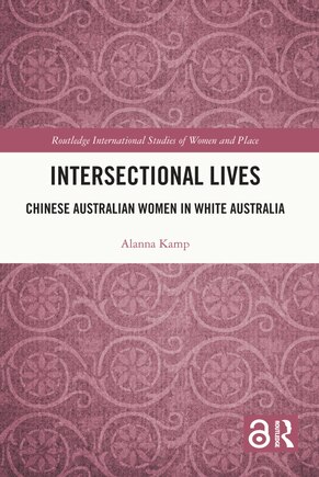 Intersectional Lives: Chinese Australian Women in White Australia