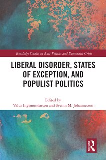 Front cover_Liberal Disorder, States of Exception, and Populist Politics