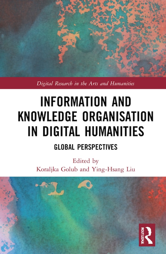 Front cover_Information And Knowledge Organisation In Digital Humanities