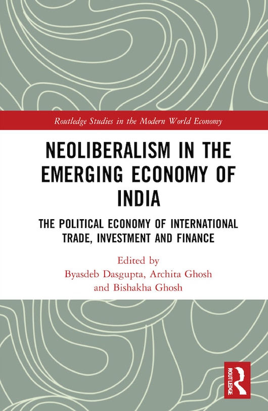 Front cover_Neoliberalism in the Emerging Economy of India