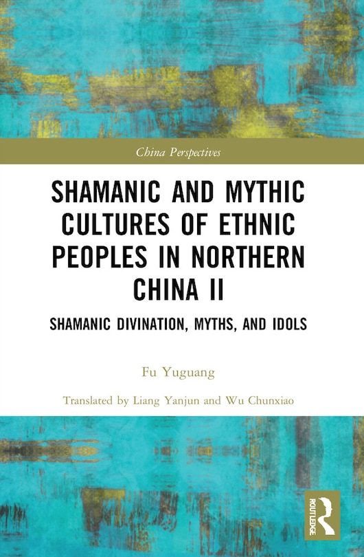 Couverture_Shamanic and Mythic Cultures of Ethnic Peoples in Northern China II