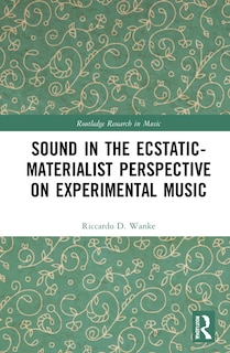 Front cover_Sound In The Ecstatic-materialist Perspective On Experimental Music
