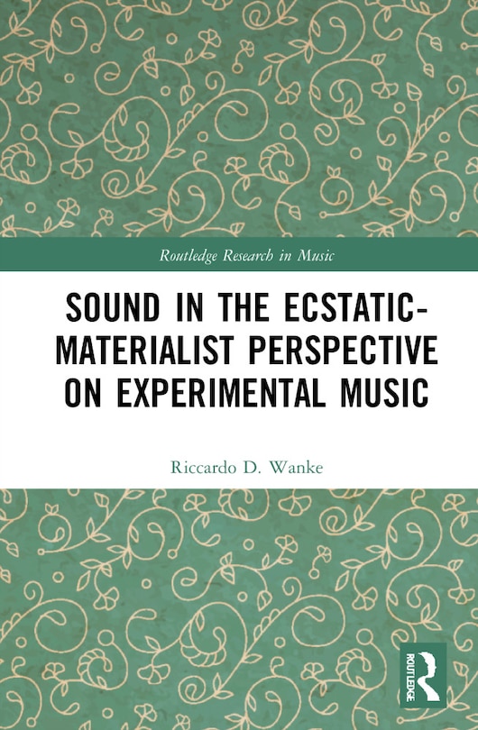 Front cover_Sound In The Ecstatic-materialist Perspective On Experimental Music